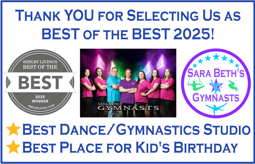 Sara Beth's Gymnasts has been selected as the Best Dance/Gymnastics Studio and Best Place for a Kid's Birthday Party two years in a row. Thank YOU for your support and selecting us as Best of the BEST.